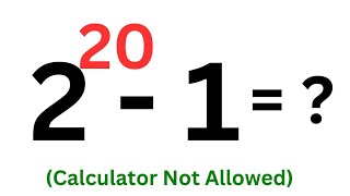 Math Olympiad Problem 2^20-1= | Calculate Without Calculators | Solve In 1 Minute...