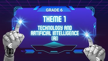 Grade 6....Lesson 3....Theme 1 Technology and artificial intelligence (AI) #video