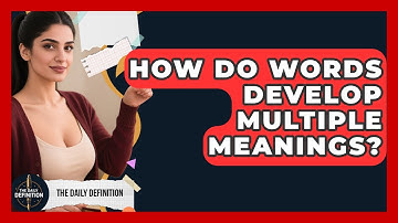 How Do Words Develop Multiple Meanings? - The Daily Definition