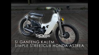 Si Ganteng Kalem Simple Streetcub Honda Astrea 800 | Custom By Tri Classic