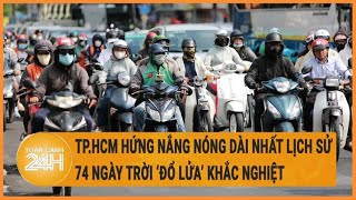 TP.HCM hứng nắng nóng dài nhất lịch sử, 74 ngày trời \\