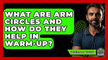 What Are Arm Circles And How Do They Help In Warm-up? - The Racket Xpert