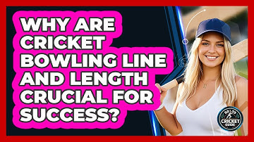 Why Are Cricket Bowling Line And Length Crucial For Success? - Go-To Cricket Guide