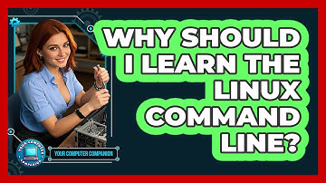 Why Should I Learn The Linux Command Line? - Your Computer Companion