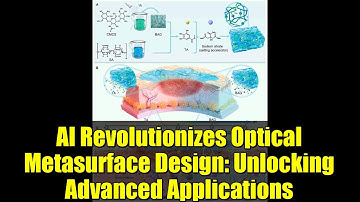 AI Revolutionizes Optical Metasurface Design: Unlocking Advanced Applications