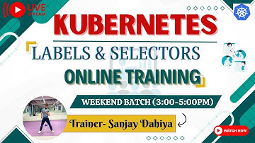 Kubernetes Live Training |Labels & Selectors| Weekend Training 3pm-5pm |By Sanjay Dahiya #liveclass