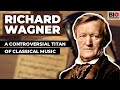 Richard Wagner: A Controversial Titan of Classical Music