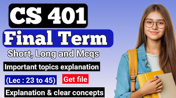 CS401 Final Term Preparation 2025 | Subjective Preparation | FinalTerm Paper cs401