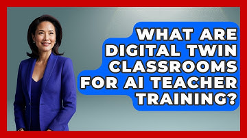 What Are Digital Twin Classrooms For AI Teacher Training? - Safe AI for The Classroom
