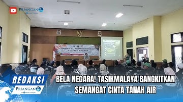 REDAKSI || Bela Negara! Tasikmalaya Bangkitkan Semangat Cinta Tanah Air