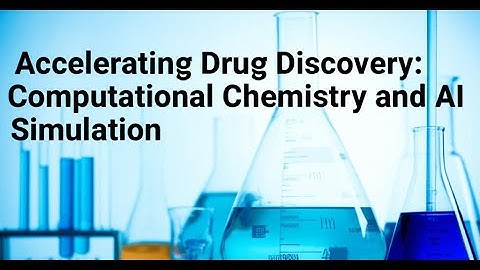 Accelerating Drug Discovery: Computational Chemistry and AI Simulation