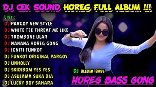 DJ CEK SOUND VIRAL TIKTOK BASS HOREG FULL ALBUM TERBARU 2023 STYLE BASS GONG - DJ TANTI FULL ALBUM