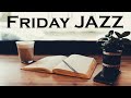 Friday Jazz Music - Relaxing Background Music That Will Start Your Weekend