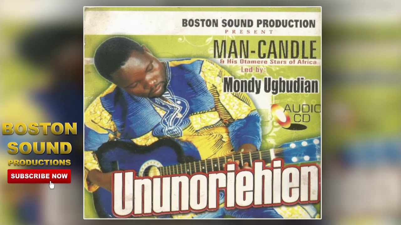 Benin Music► Man-Candle (Monday Ugbudian) - Ununoriehien