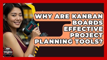 Why Are Kanban Boards Effective Project Planning Tools? - ToolBench Pros