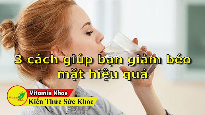 Làm cách nào để khuôn mặt nhỏ lại năm 2024