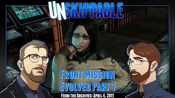 Front Mission Evolved Part 1 || Unskippable Ep117 [Aired: April 4, 2011]