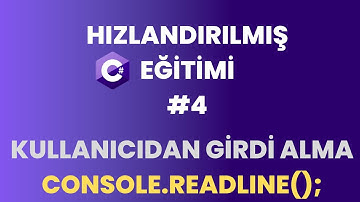 C# Programlama Dersleri | Kullanıcıdan Veri Alma -Console.ReadLine() | Bölüm 4