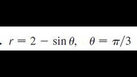 r = 2 - sin theta, theta = pi/3 Find the slope of the tangent line