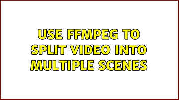 Use FFmpeg to split video into multiple scenes (2 Solutions!!)