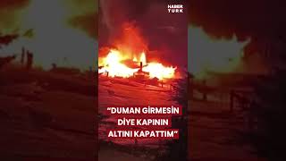 Yangın Faciasından Kurtuldu, O Anları Anlattı In