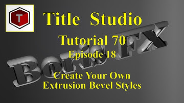 Tutorial 70 - Title Studio, Ep.18 - Custom Bevels & Side Profiles