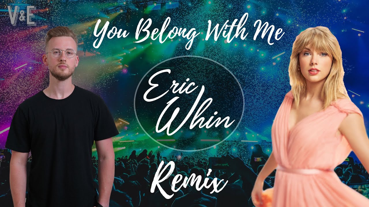 Taylor Swift - You Belong With Me (Eric Whin EDM Remix)