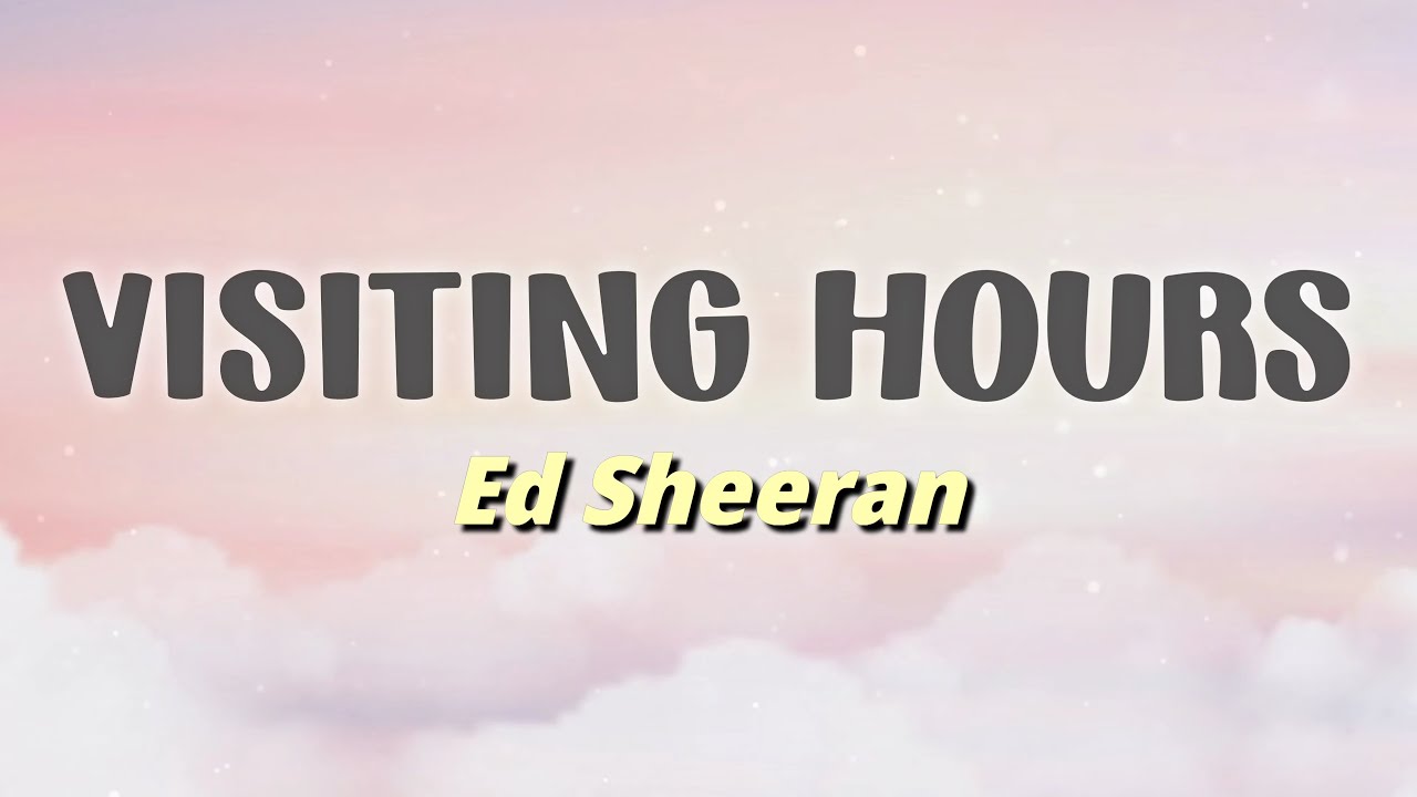 Ed Sheeran Visiting Hours (Lyrics) [Live Performance Video] YouTube