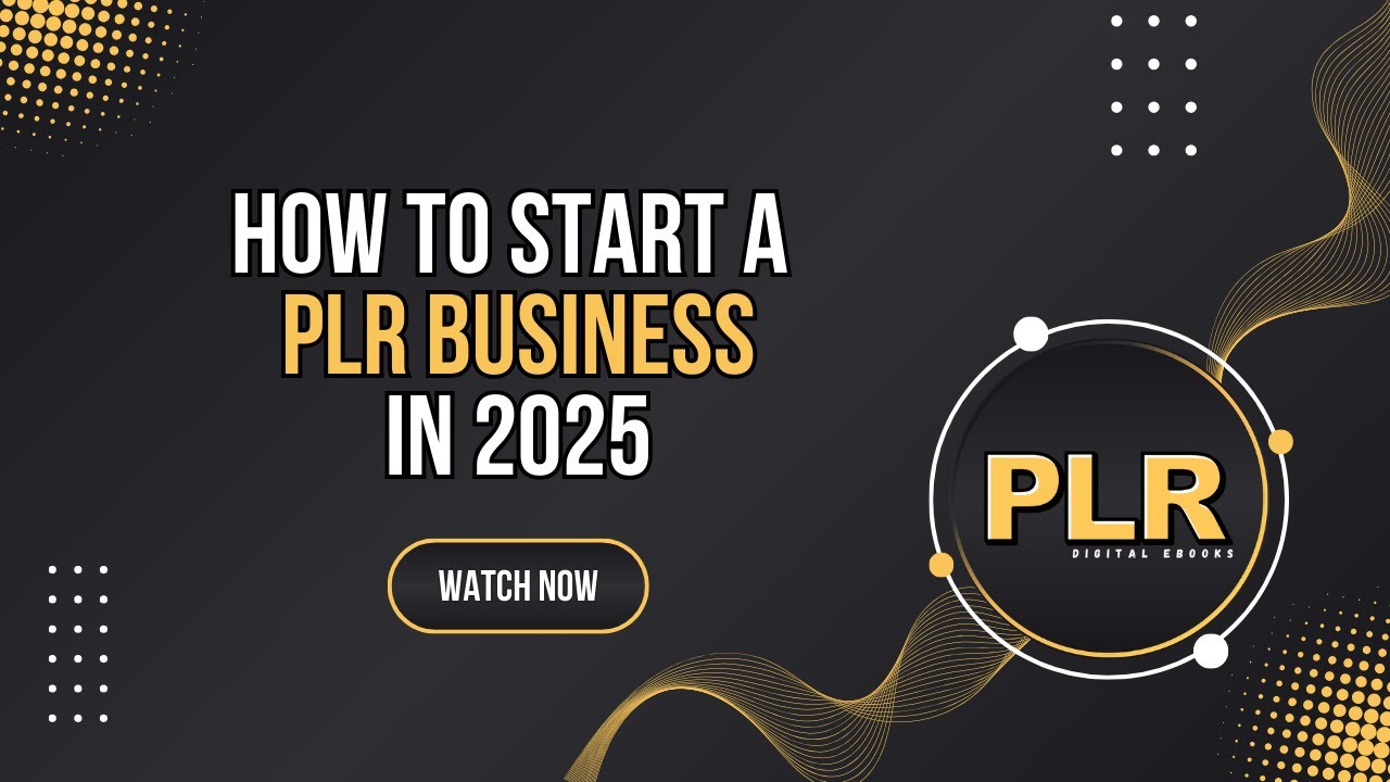 How to Start a PLR Business selling Private Label Rights and Master Resell Rights Products in 2025