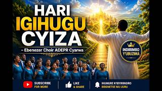 HARI IGIHUGU CYIZA Ebenezer Choir ADEPR Cyarwa