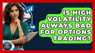Is High Volatility Always Bad For Options Trading? - Stock and Options Playbook