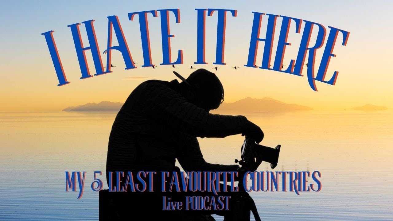 My 5 LEAST Favourite Countries for Travel and Photography