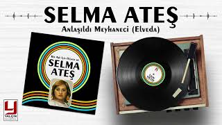 Selma Ateş -  Anlaşıldı Meyhaneci Elveda