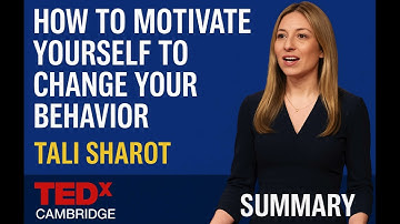 How to Motivate Yourself to Change Your Behavior | Tali Sharot | TEDx Summary