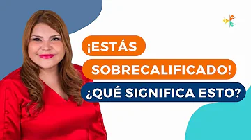 ¿Qué se considera sobrecualificación?