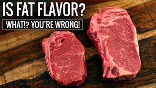 Is FAT FLAVOR? What!? You ARE WRONG! Steak Fat EXPERIMENT