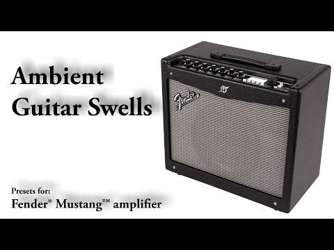 ambient-guitar-swells:-tutorial-how-to-play-volume-—-using-only-a-fender-mustang-amp-preset-download
