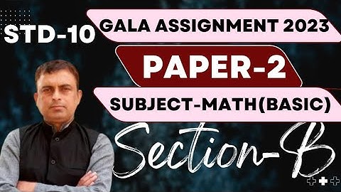 Gala assignment 2023 | English medium | Basic Maths | Section B | Paper 2 solution