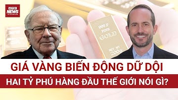 Vàng – tài sản trú ẩn hay ảo ảnh đầu cơ? Góc nhìn đối lập giữa 2 vị tỷ phú thế giới về vàng