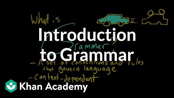 Introduction to Grammar | Grammar | Khan Academy