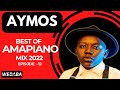 Aymos best of Amapiano Mix 2022 | 04 July 2022 | Dj Webaba