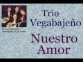 Trío Vegabajeño Nuestro Amor Letra Y Acordes mp3