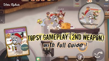 Tom and Jerry Chase (S2) - Topsy Gameplay (2nd Weapon) + Full Guide Explained !