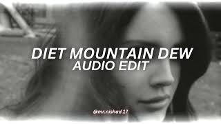 diet mountain dew - lana del rey [edit audio]