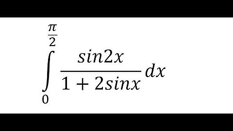 Calculus Help: Integral ∫From 0 to (π/2) sin2x/(1+2sinx)dx -Techniques - Integration by substitution