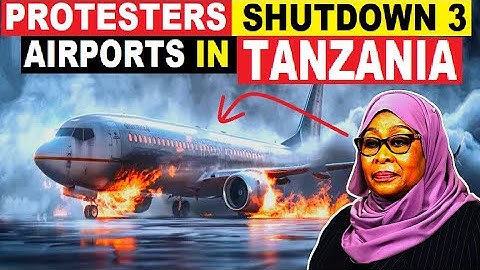 Wow!: Protesters Shut Down 3 Major Airports in Tanzania as President Promises to Swear Herself In
