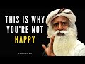 Sadhguru - THIS is Why We're Not Happy | One of the Most Life Changing Speeches