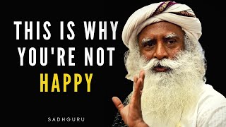Sadhguru - THIS is Why We&#39;re Not Happy | One of the Most Life Changing Speeches