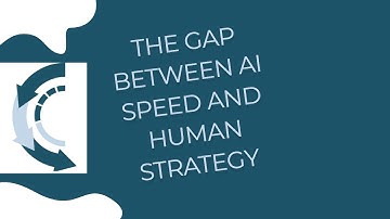 The Gap Between AI Speed and Human Strategy