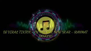 DJ VIRAL TIKTOK - CU CHINESE NEW YEAR - (RAHMAT TAHALU)